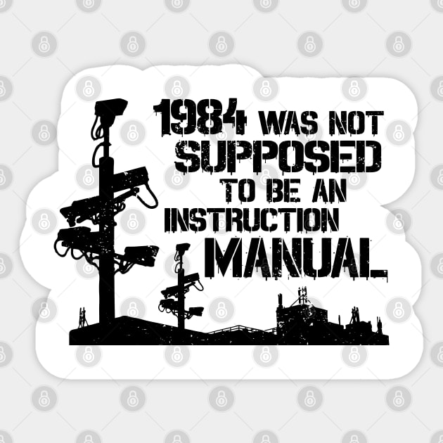 1984 Was Not Supposed To Be An Instruction Manual - Nineteen Eighty Four George Orwell Sticker by CultureClashClothing